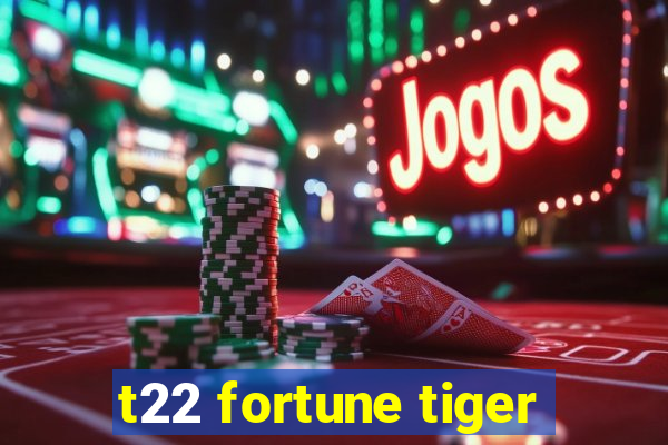 t22 fortune tiger